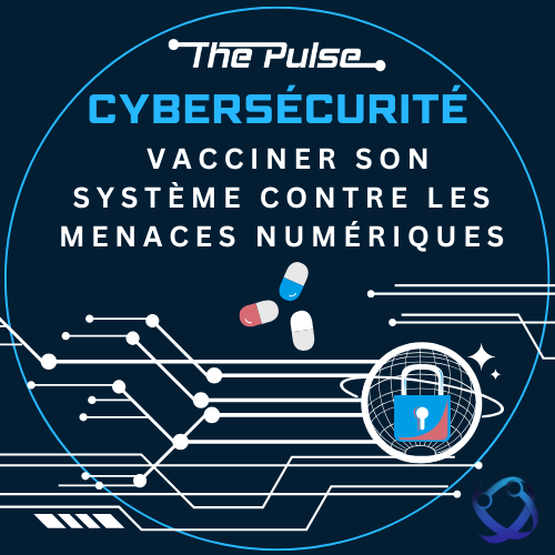 Cybersécurité vacciner son système contre les menaces numériques